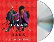 A Dream So Dark (The Nightmare-Verse #2) By L.L. McKinney, Jacob York (Read by), Jeanette Illidge (Read by), Matthew Barnes (Read by) Cover Image