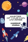 Master of your own Universe: Leadership Journal By Julie A. Shaw Cover Image