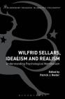 Wilfrid Sellars, Idealism, and Realism: Understanding Psychological Nominalism By Patrick J. Reider (Editor) Cover Image