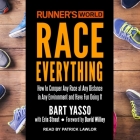 Runner's World Race Everything: How to Conquer Any Race at Any Distance in Any Environment and Have Fun Doing It By Patrick Girard Lawlor (Read by), David Willey (Contribution by), Bart Yasso Cover Image