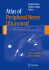 Atlas of Peripheral Nerve Ultrasound: With Anatomic and MRI Correlation By Siegfried Peer (Editor), Hannes Gruber (Editor) Cover Image
