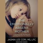 The Emotionally Absent Mother: How to Recognize and Heal the Invisible Effects of Childhood Emotional Neglect, Second Edition By Lpc, Emily Durante (Read by) Cover Image