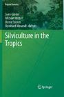 Silviculture in the Tropics (Tropical Forestry #8) By Sven Günter (Editor), Michael Weber (Editor), Bernd Stimm (Editor) Cover Image