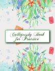 Calligraphy Book for Practice: 150 Pages to Make Your Handwriting Shine! By Hillsong Press Cover Image