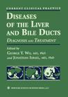 Diseases of the Liver and Bile Ducts: A Practical Guide to Diagnosis and Treatment (Current Clinical Practice) Cover Image