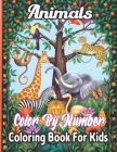 Animals Color By Number Coloring Book For Kids: A Coloring Book With Color By Number. Featuring 50 Incredibly Cute and Lovable Baby Animals from Fores By Curtis J. Rich Cover Image