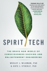 Spirit Tech: The Brave New World of Consciousness Hacking and Enlightenment Engineering By Wesley J. Wildman, Kate J. Stockly Cover Image