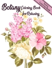 Botany Coloring Book for Relaxing: An Adult Coloring Book With Featuring Beautiful Flowers and Floral Designs Fun, Easy, And Relaxing Coloring Pages ( Cover Image