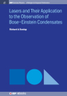 Lasers and Their Application to the Observation of Bose-Einstein Condensates (Iop Concise Physics) By Richard A. Dunlap Cover Image