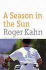 A Season in the Sun By Roger Kahn Cover Image