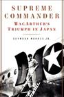 Supreme Commander: MacArthur's Triumph in Japan By Seymour Morris, Jr. Cover Image