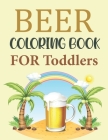 Beer Coloring Book For Toddlers: Beer Coloring Book For Kids By Joynal Press Cover Image