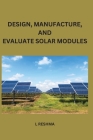 Design Manufacture and Evaluate Solar Modules Cover Image