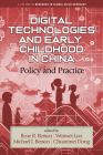 Digital Technologies and Early Childhood in China: Policy and Practice (Research in Global Child Advocacy) By Ilene R. Berson (Editor), Wenwei Luo (Editor), Michael J. Berson (Editor) Cover Image