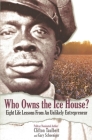 Who Owns the Ice House?: Eight Life Lessons from an Unlikely Entrepreneur By Gary G. Schoeniger, Clifton L. Taulbert Cover Image