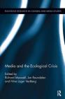 Media and the Ecological Crisis (Routledge Research in Cultural and Media Studies) By Richard Maxwell (Editor), Jon Raundalen (Editor), Nina Lager Vestberg (Editor) Cover Image