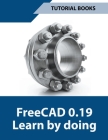 Freecad 0.19 Learn By Doing Cover Image