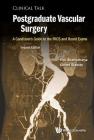 Postgraduate Vascular Surgery: A Candidate's Guide to the Frcs and Board Exams (Second Edition) (Clinical Talk) By Vish Bhattacharya, Gerard Stansby Cover Image