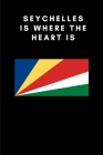 Seychelles is where the heart is: Country Flag A5 Notebook to write in with 120 pages By Travel Journal Publishers Cover Image