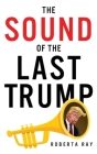 The Sound of the Last Trump By Roberta Ray Cover Image