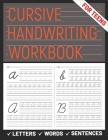 Cursive Handwriting Workbook for Teens: A cursive handwriting practice workbook for young adults, learning how to write letters words sentences in cur Cover Image