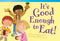 It's Good Enough to Eat! (Read! Explore! Imagine! Fiction Readers: Level 1.8) Cover Image