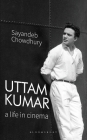 Uttam Kumar: A Life in Cinema By Sayandeb Chowdhury Cover Image
