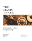 The DevOps Toolkit: Kubernetes Chaos Engineering: Kubernetes Chaos Engineering With Chaos Toolkit And Istio Cover Image