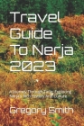 Travel Guide To Nerja 2023: A Journey Through Time: Exploring Nerja's Rich History And Culture By Gregory Smith Cover Image