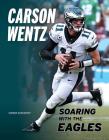 Carson Wentz: Soaring with the Eagles By Turron Davenport Cover Image
