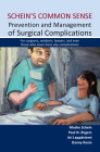 Schein's Common Sense Prevention and Management of Surgical Complications: For Surgeons, Residents, Lawyers, and Even Those Who Never Have Any Complic By Moshe Schein (Editor), Paul N. Rogers (Editor), Ari Leppäniemi (Editor) Cover Image