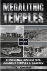 Megalithic Temples: Stonehenge, Gobekli Tepe, Ggantija Temples & Baalbek By A. J. Kingston Cover Image