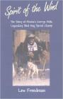 Spirit of the Wind: The Story of Alaska's George Attla, Legendary Sled Dog Sprint Champ By Lew Freedman Cover Image