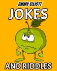 Jokes and Riddles: Mind-Stimulating Riddles, Brain Teasers and Lateral-Thinking, Funny Challenges that Kids and Families Will Love - Oran By Jimmy Elliott Cover Image