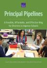 Principal Pipelines: A Feasible, Affordable, and Effective Way for Districts to Improve Schools By Susan Gates, Matthew D. Baird, Benjamin Master Cover Image