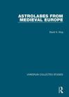 Astrolabes from Medieval Europe (Variorum Collected Studies) Cover Image