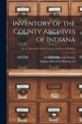 Inventory of the County Archives of Indiana; No. 87 Inventory of the county archives of Indiana By Historical Records Survey (Ind ) (Created by), Indiana Historical Bureau Cn (Created by) Cover Image
