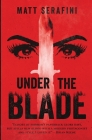 Under the Blade: A Novel of Suspense and Horror By Matt Serafini Cover Image