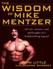 The Wisdom of Mike Mentzer: The Art, Science and Philosophy of a Bodybuilding Legend By John Little, Joanne Sharkey Cover Image