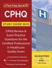 CPHQ Study Guide 2019: CPHQ Review & Exam Practice Questions for the Certified Professional in Healthcare Quality Exam By Test Prep Books 2018 &. 2019 Team Cover Image