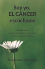 Soy yo, el cáncer escúchame: Reflexiones y conversaciones sobre esta dolorosa enfermedad By Dolores Gonzalez Ridao Cover Image
