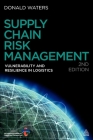 Supply Chain Risk Management: Vulnerability and Resilience in Logistics By Donald Waters Cover Image