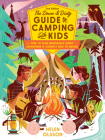 The Down and Dirty Guide to Camping with Kids: How to Plan Memorable Family Adventures and Connect Kids to Nature By Helen Olsson Cover Image