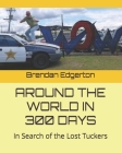 Around the World in 300 Days: In Search of the Lost Tuckers By Sondra Roberts-Stott (Editor), Brendan Edgerton Cover Image