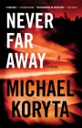 Never Far Away By Michael Koryta Cover Image