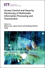 Access Control and Security Monitoring of Multimedia Information Processing and Transmission (Computing and Networks) By Zhihan Lyu (Editor), Jaime Lloret (Editor), Houbing Herbert Song (Editor) Cover Image