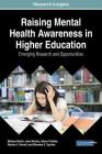 Raising Mental Health Awareness in Higher Education: Emerging Research and Opportunities Cover Image