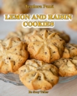 Lemon and Raisin Cookies: How to Make Lemon and Raisin Cookies. This Book Comes with a Free Video Course. Make Your Own Cookies and Enjoy With Y By Teodora Pana Cover Image