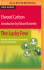 The Lucky Few: Between the Greatest Generation and the Baby Boom By E. Carlson, Nick Landrum (Read by) Cover Image