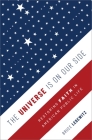 The Universe Is on Our Side: Restoring Faith in American Public Life Cover Image